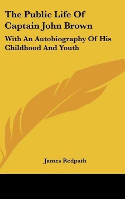 The Public Life Of Captain John Brown