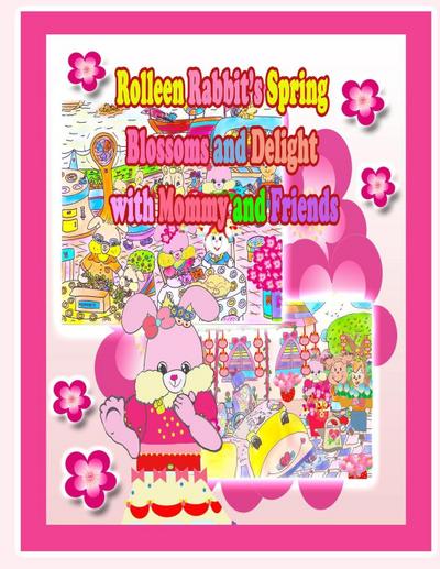 Rolleen Rabbit’s Spring Blossoms and Delight with Mommy and Friends