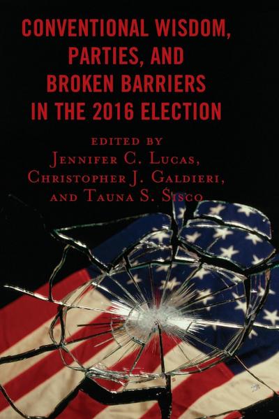Conventional Wisdom, Parties, and Broken Barriers in the 2016 Election