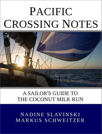 Pacific Crossing Notes: A Sailor’s Guide to the Coconut Milk Run (Rolling Hitch Sailing Guides)