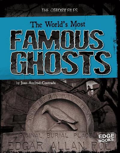 The World’s Most Famous Ghosts