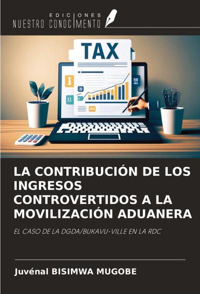 LA CONTRIBUCIÓN DE LOS INGRESOS CONTROVERTIDOS A LA MOVILIZACIÓN ADUANERA