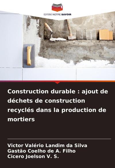 Construction durable : ajout de déchets de construction recyclés dans la production de mortiers