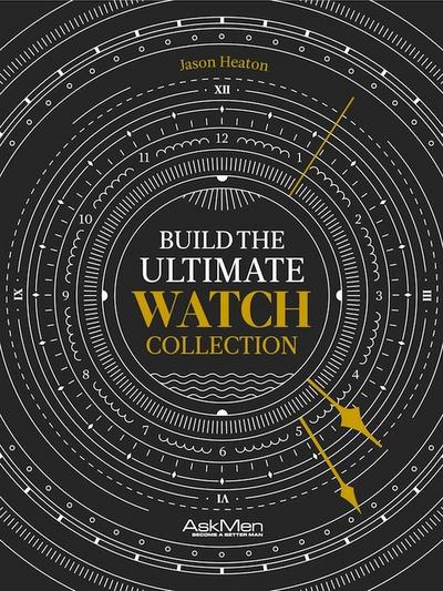 Build The Ultimate Watch Collection