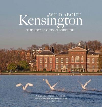Wilson, A: Wild about Kensington