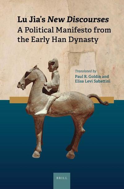 Lu Jia’s New Discourses: A Political Manifesto from the Early Han Dynasty