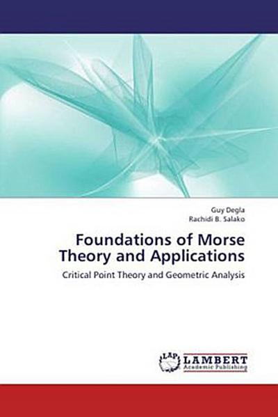 Foundations of Morse Theory and Applications