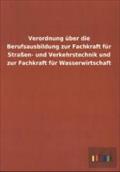 Verordnung Uber Die Berufsausbildung Zur Fachkraft Fur Strassen- Und Verkehrstechnik Und Zur Fachkraft Fur Wasserwirtschaft Ohne Autor Author