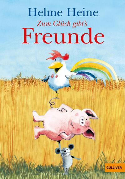 Zum Glück gibt’s Freunde: Die schönsten Abenteuer von Franz von Hahn, Johnny Mauser und dem dicken Waldemar in einem Band