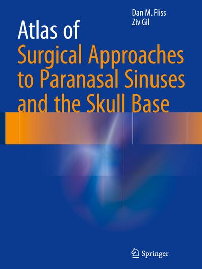 Atlas of Surgical Approaches to Paranasal Sinuses and the Skull Base