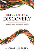 Nielsen, M: Reinventing Discovery: The New Era of Networked Science