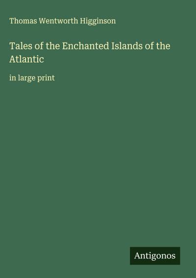 Tales of the Enchanted Islands of the Atlantic