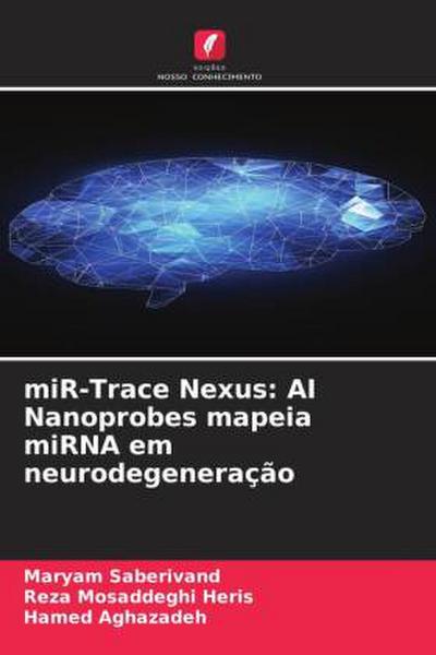 miR-Trace Nexus: AI Nanoprobes mapeia miRNA em neurodegeneração