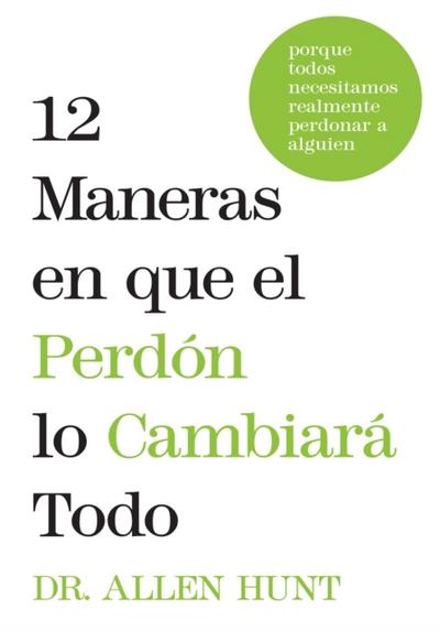 12 maneras en que el perdon lo cambiara todo
