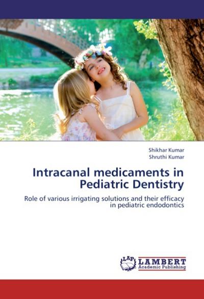 Intracanal medicaments in Pediatric Dentistry