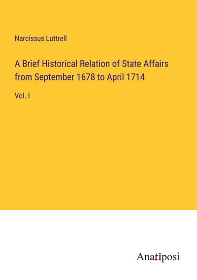 A Brief Historical Relation of State Affairs from September 1678 to April 1714