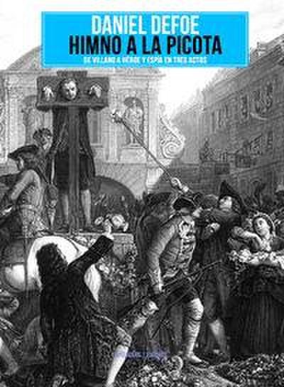 Himno a la picota : de villano a héroe y espía en tres actos