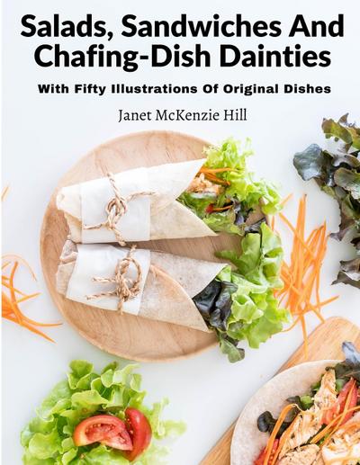 Janet McKenzie Hill: Salads, Sandwiches And Chafing-Dish Dai