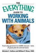 The Everything Guide to Working with Animals