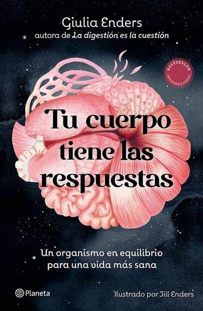 Tu Cuerpo Tiene Las Respuestas: Un Organismo En Equilibrio Para Una Vida Mas Sana / Organ Speak: What It Really Means to Listen to Our Bodies