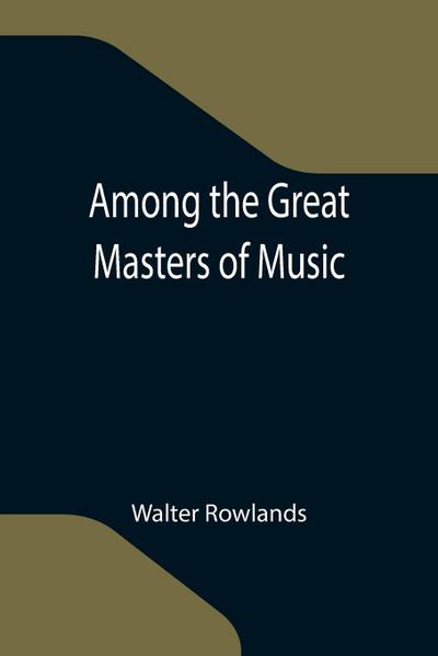 Among the Great Masters of Music