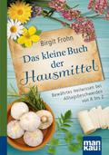 Das kleine Buch der Hausmittel. Kompakt-Ratgeber