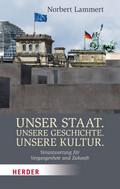 Unser Staat. Unsere Geschichte. Unsere Kultur von Prof. Norbert Lammert | Ebook