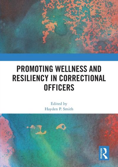 Promoting Wellness and Resiliency in Correctional Officers