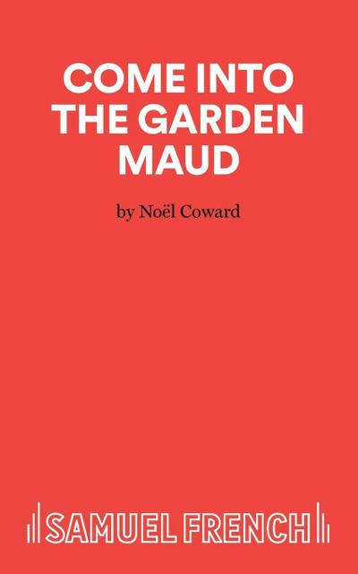 Come Into The Garden Maud - A Light Comedy