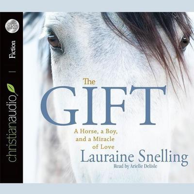 Gift Lib/E: A Horse, a Boy, and a Miracle of Love