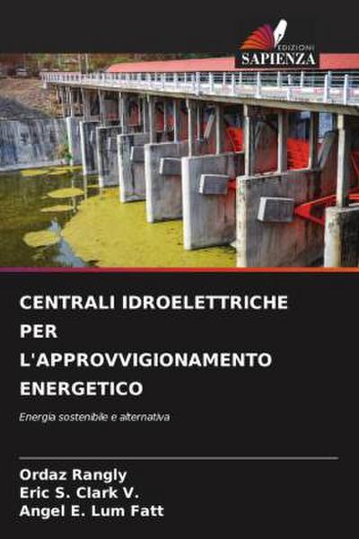 CENTRALI IDROELETTRICHE PER L’APPROVVIGIONAMENTO ENERGETICO