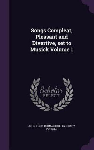 Songs Compleat, Pleasant and Divertive, set to Musick Volume 1