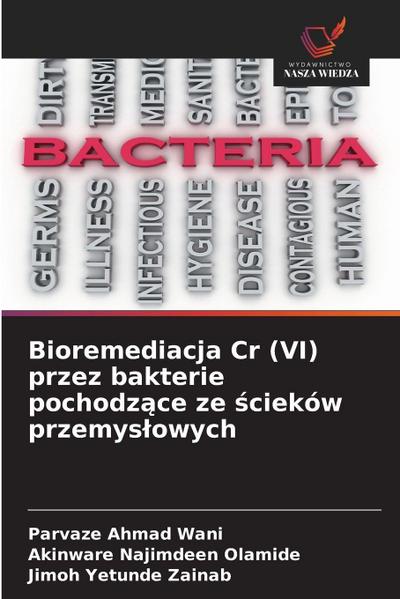 Bioremediacja Cr (VI) przez bakterie pochodz¿ce ze ¿cieków przemys¿owych