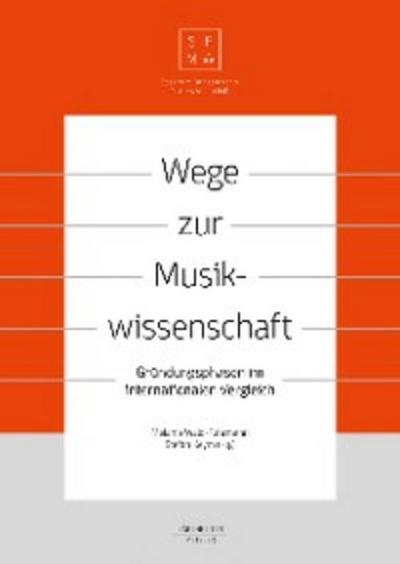 Wege zur Musikwissenschaft / Paths to Musicology