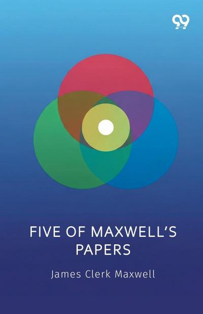 Five Of Maxwell’s Papers