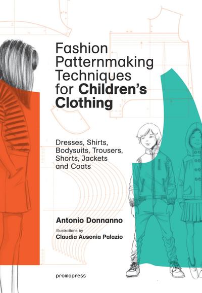 Fashion Patternmaking Techniques For Children’s Clothes