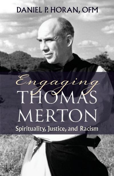 Engaging Thomas Merton: Spirituality, Justice, and Racism