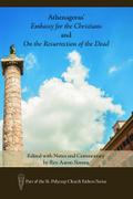 Athenagoras’ Embassy for the Christians and On the Resurrection of the Dead