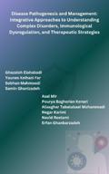 Disease Pathogenesis and Management: Integrative Approaches to Understanding Complex Disorders, Immunological Dysregulation, and Therapeutic Strategies