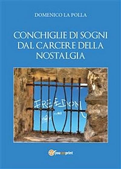 Conchiglie di sogni dal carcere della nostalgia