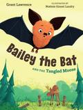 Bailey the Bat and the Tangled Moose