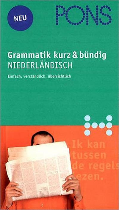 PONS Grammatik kurz & bündig - Niederländisch: Übersichtlich, kompakt, leicht verständliche Erklärungen