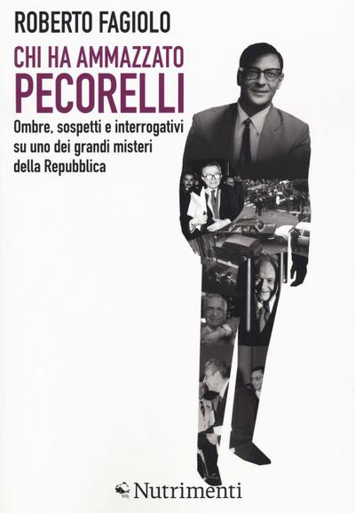 Fagiolo, R: Chi ha ammazzato Pecorelli. Ombre, sospetti e in