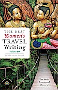 The Best Women’s Travel Writing, Volume 10
