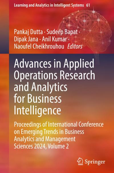 Advances in Applied Operations Research and Analytics for Business Intelligence