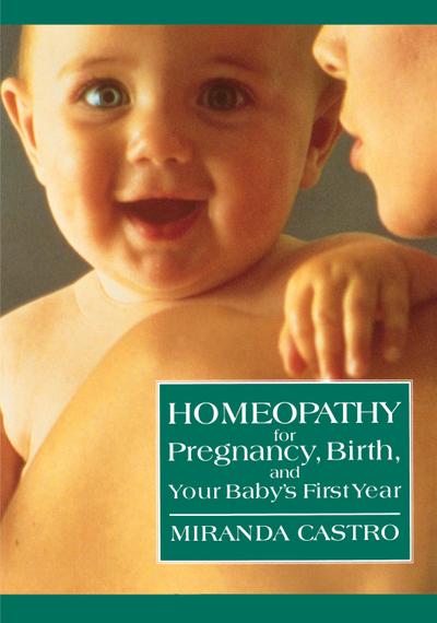 Homeopathy for Pregnancy, Birth, and Your Baby’s First Year