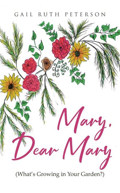 Mary, Dear Mary (What’s Growing in Your Garden?)