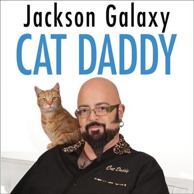 Cat Daddy: What the World’s Most Incorrigible Cat Taught Me about Life, Love, and Coming Clean