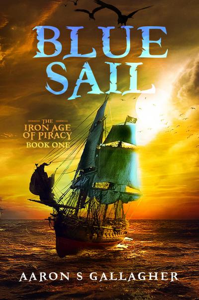 Blue Sail (The Iron Age of Piracy, #1)