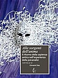 Alle sorgenti dell’anima. Il ritorno della sapienza antica nell’esperienza della psicanalisi